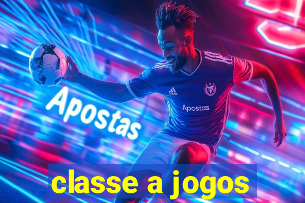 classe a jogos